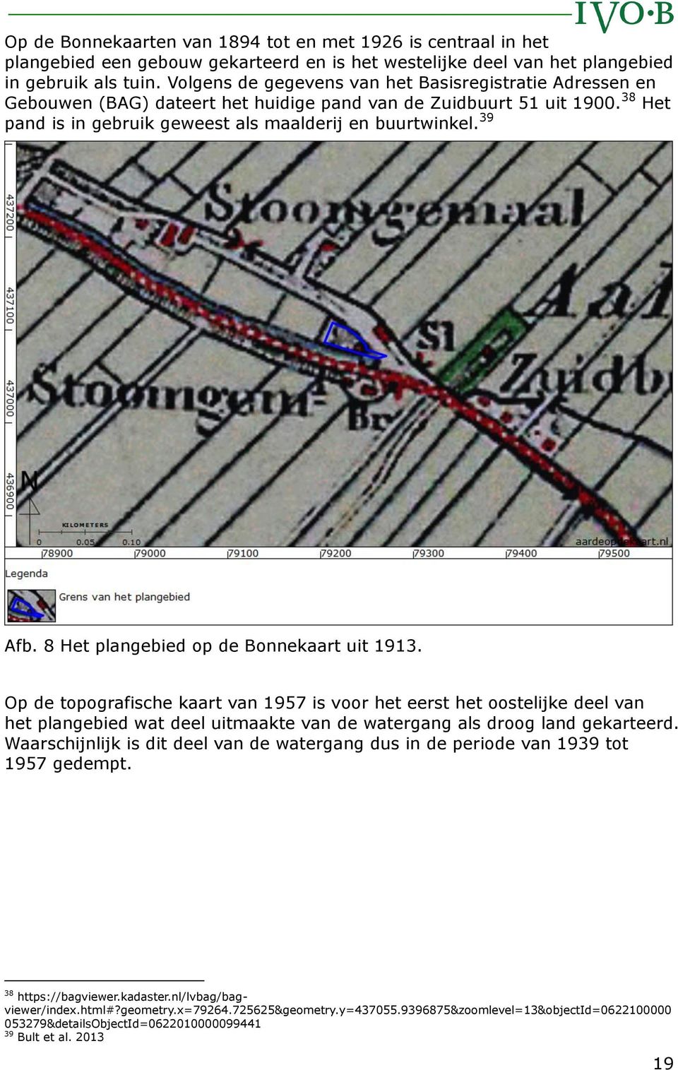 8 Het plangebied op de Bonnekaart uit 1913. Op de topografische kaart van 1957 is voor het eerst het oostelijke deel van het plangebied wat deel uitmaakte van de watergang als droog land gekarteerd.