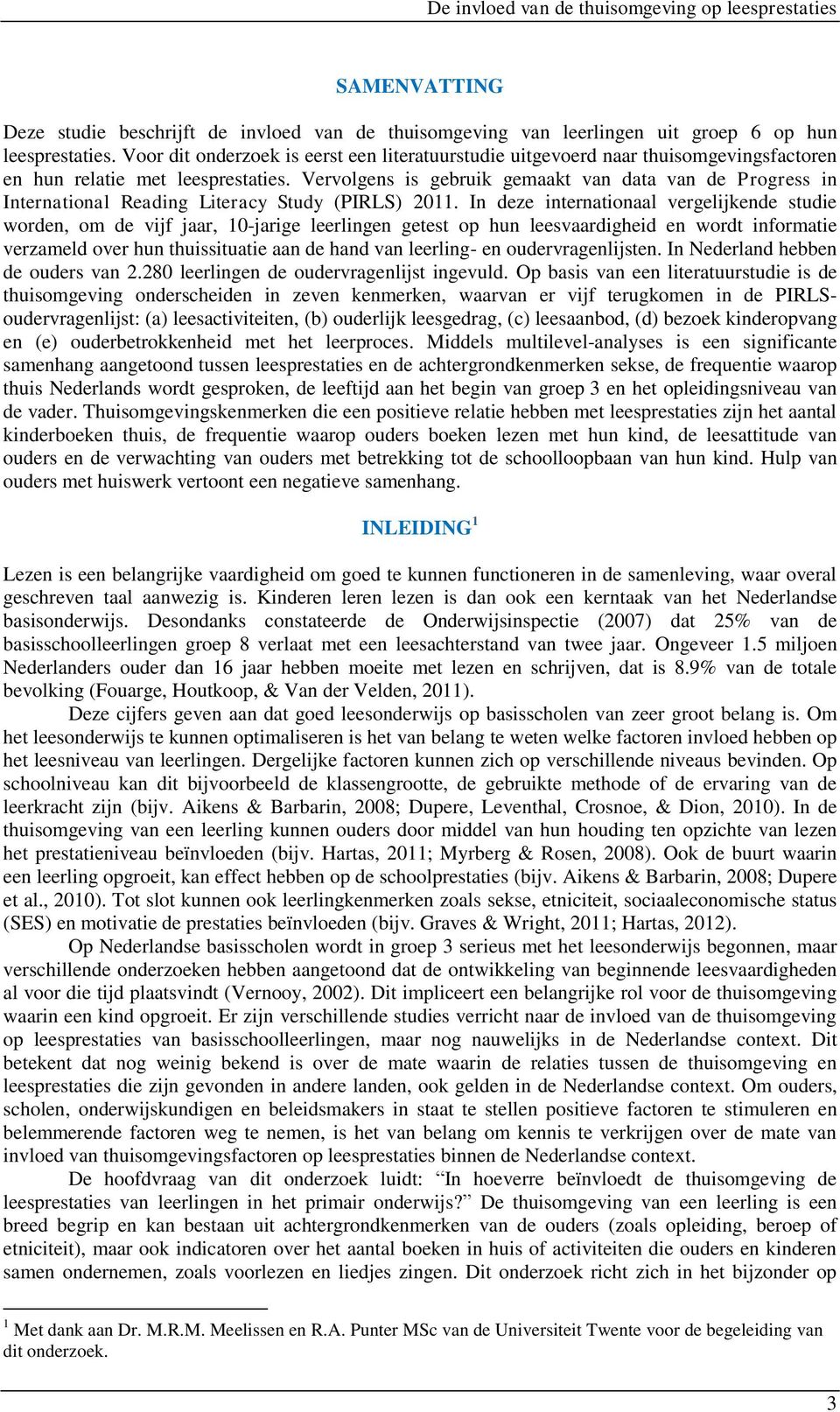 Vervolgens is gebruik gemaakt van data van de Progress in International Reading Literacy Study (PIRLS) 2011.