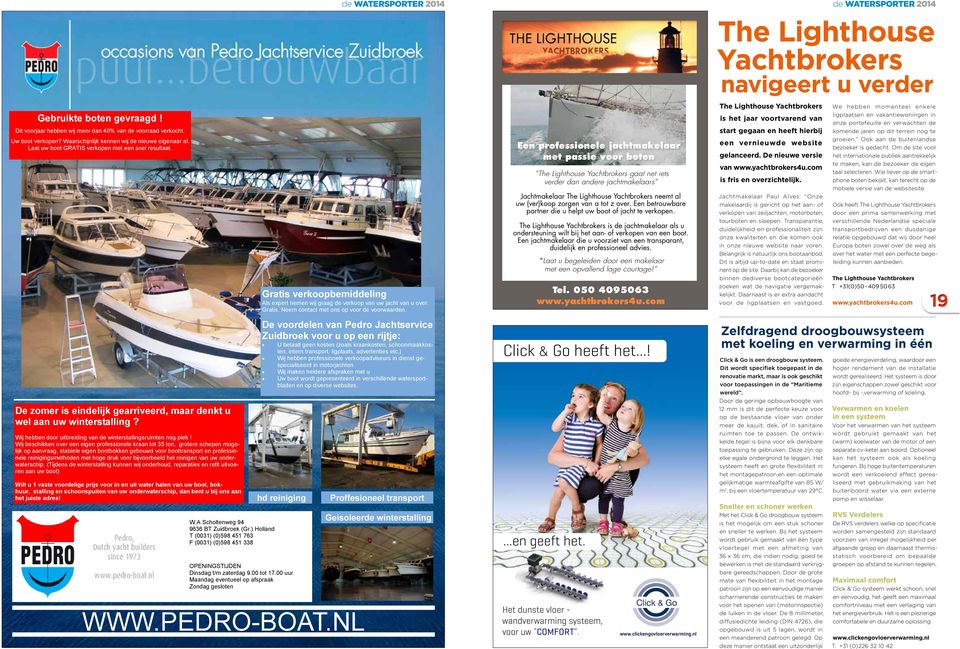 The Lighthouse Yachtbrokers is de jachtmakelaar als u ondersteuning wilt bij het aan- of verkopen van een boot. Een jachtmakelaar die u voorziet van een transparant, duidelijk en professioneel advies.