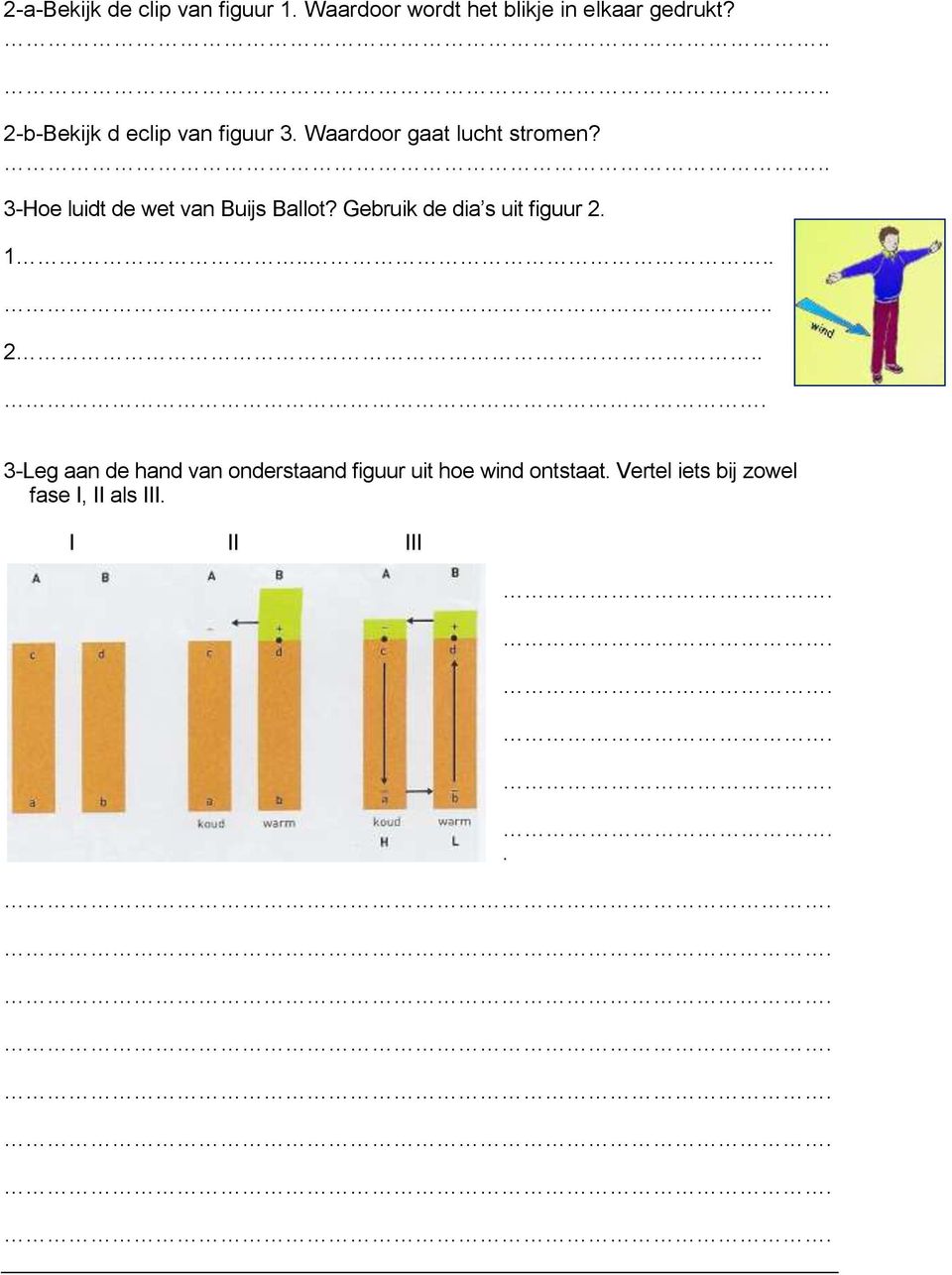 3-Hoe luidt de wet van Buijs Ballot? Gebruik de dia s uit figuur 2.