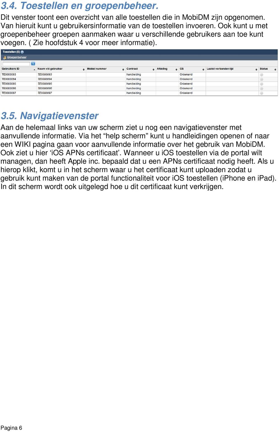 Navigatievenster Aan de helemaal links van uw scherm ziet u nog een navigatievenster met aanvullende informatie.