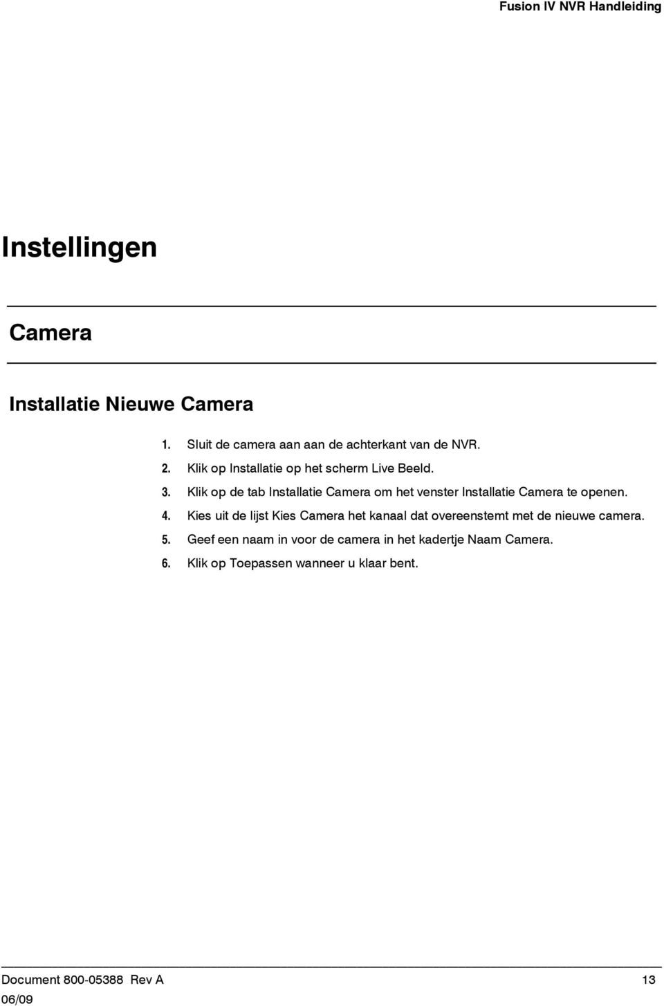 Klik op de tab Installatie Camera om het venster Installatie Camera te openen. 4.