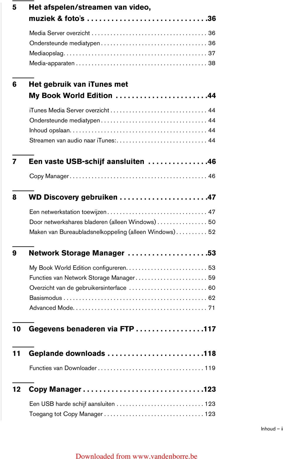 .............................. 44 Ondersteunde mediatypen.................................. 44 Inhoud opslaan............................................ 44 Streamen van audio naar itunes:.