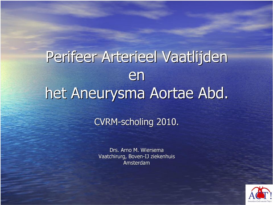 CVRM-scholing 2010. Drs. Arno M.