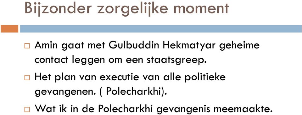 Het plan van executie van alle politieke gevangenen.