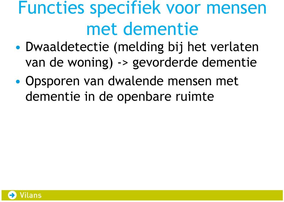 woning) -> gevorderde dementie Opsporen van