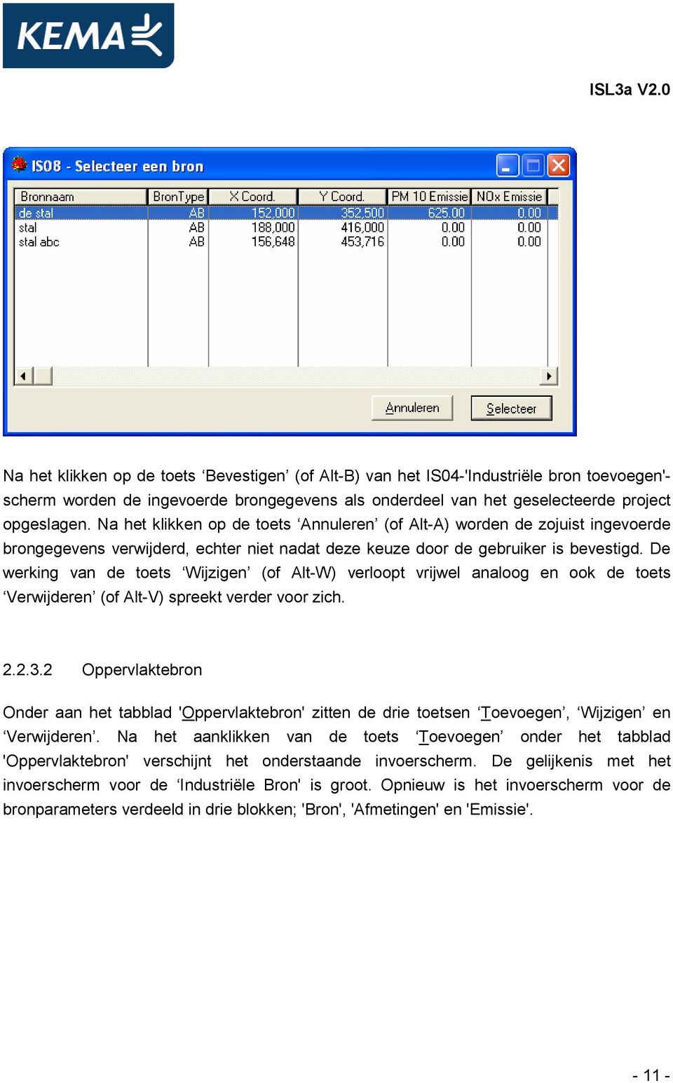 De werking van de toets Wijzigen (of Alt-W) verloopt vrijwel analoog en ook de toets Verwijderen (of Alt-V) spreekt verder voor zich. 2.2.3.