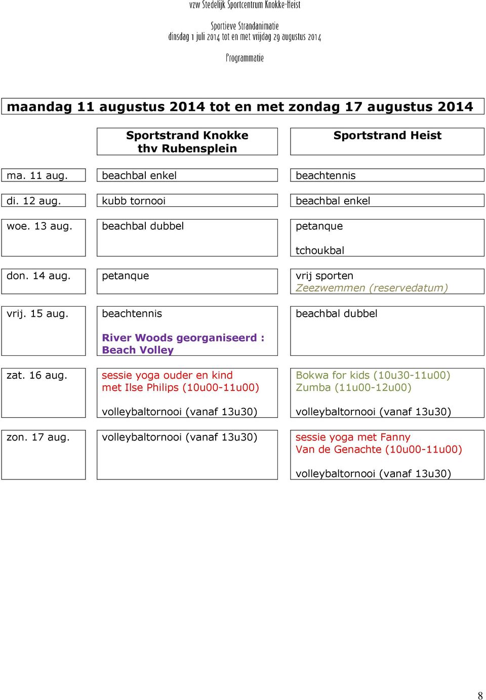 petanque vrij sporten Zeezwemmen (reservedatum) vrij. 15 aug. zat. 16 aug.
