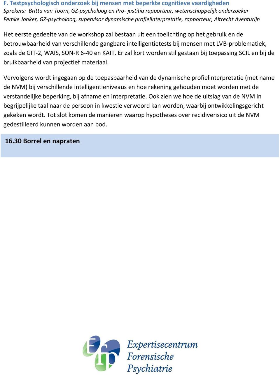 verschillende gangbare intelligentietests bij mensen met LVB-problematiek, zoals de GIT-2, WAIS, SON-R 6-40 en KAIT.