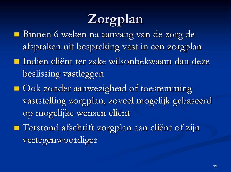 zonder aanwezigheid of toestemming vaststelling zorgplan, zoveel mogelijk gebaseerd op