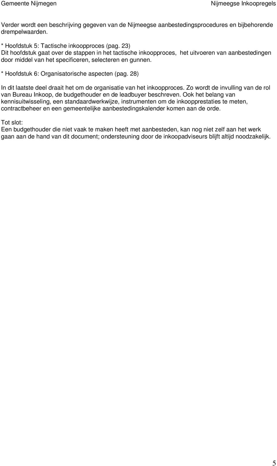 * Hoofdstuk 6: Organisatorische aspecten (pag. 28) In dit laatste deel draait het om de organisatie van het inkoopproces.