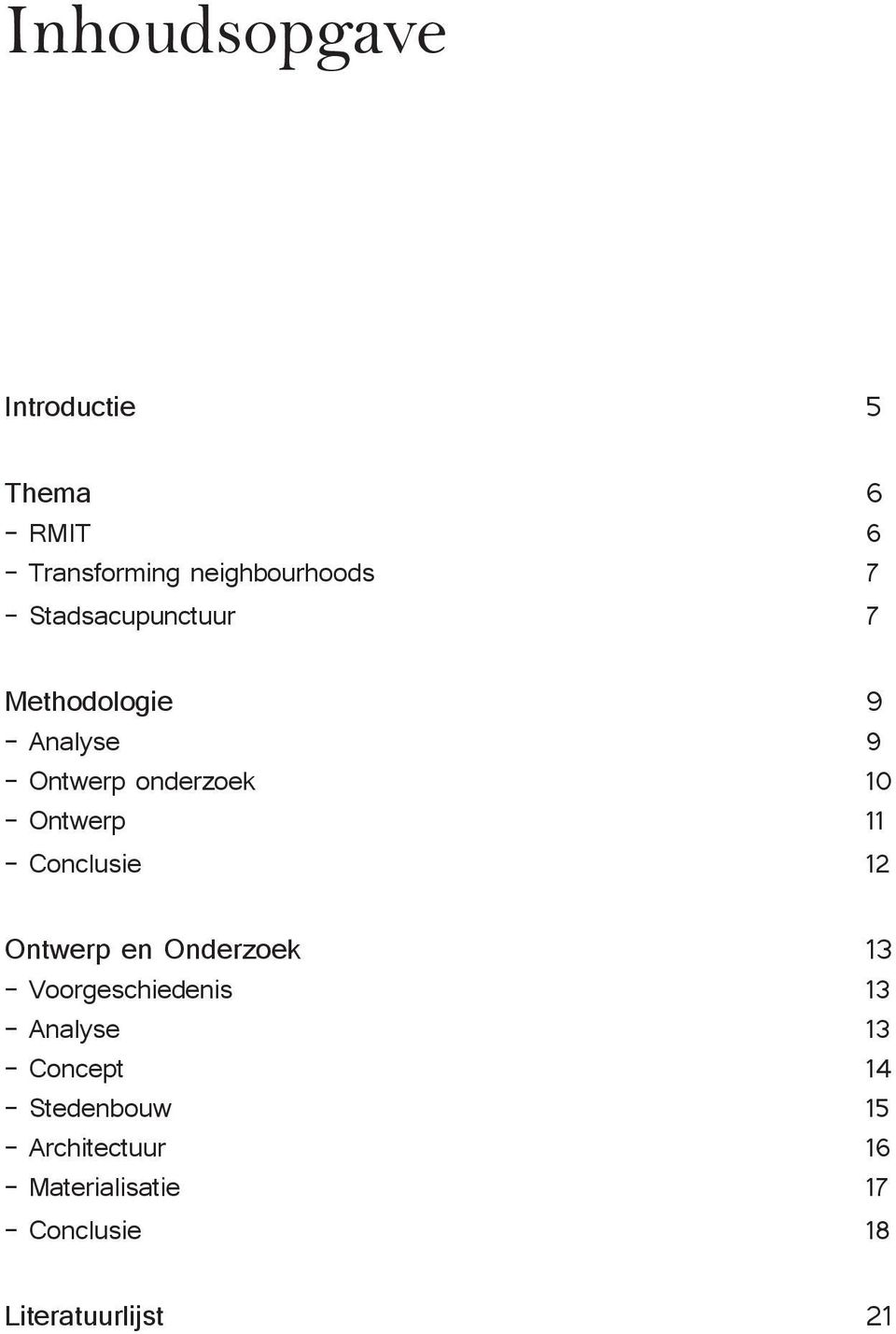 Conclusie 12 Ontwerp en Onderzoek 13 - Voorgeschiedenis 13 - Analyse 13 - Concept