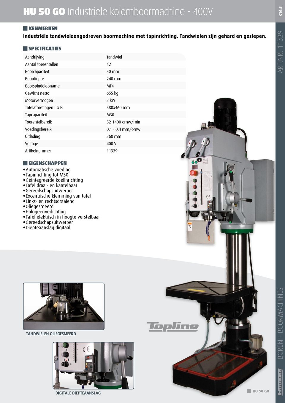 V Artikelnummer 11339 EIGENSCHAPPEN Automatische voeding Tapinrichting tot M30 Tafel draai- en kantelbaar Gereedschapsuitwerper Excentrische klemming van tafel Links- en