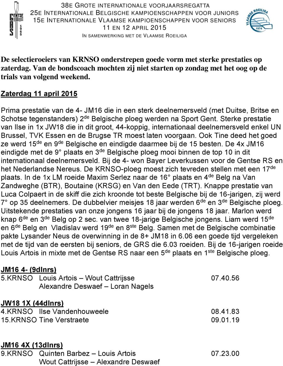 Sterke prestatie van Ilse in 1x JW18 die in dit groot, 44-koppig, internationaal deelnemersveld enkel UN Brussel, TVK Essen en de Brugse TR moest laten voorgaan.