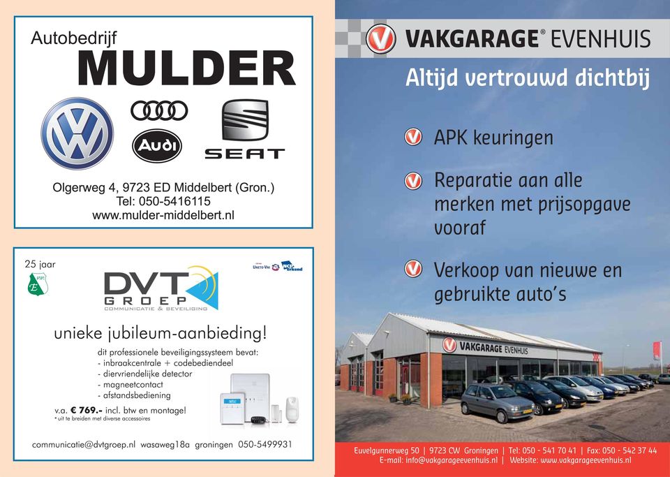 gebruikte auto s Euvelgunnerweg 50 9723 CW Groningen Tel: 050-541 70 41