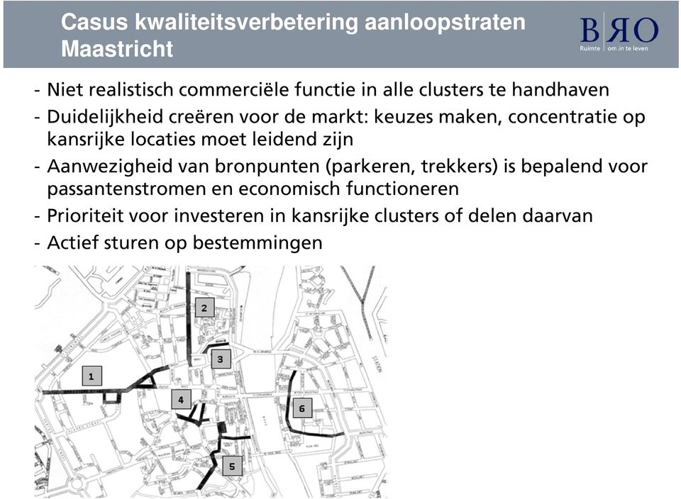 leidend zijn - Aanwezigheid van bronpunten (parkeren, trekkers) is bepalend voor passantenstromen en