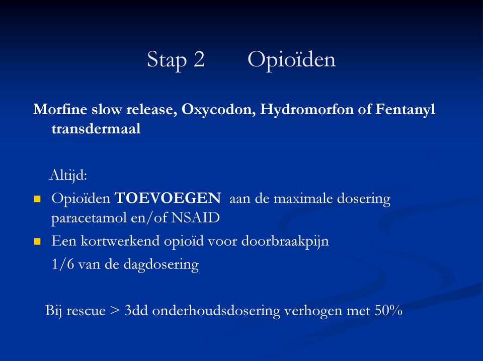 dosering paracetamol en/of NSAID Een kortwerkend opioïd voor