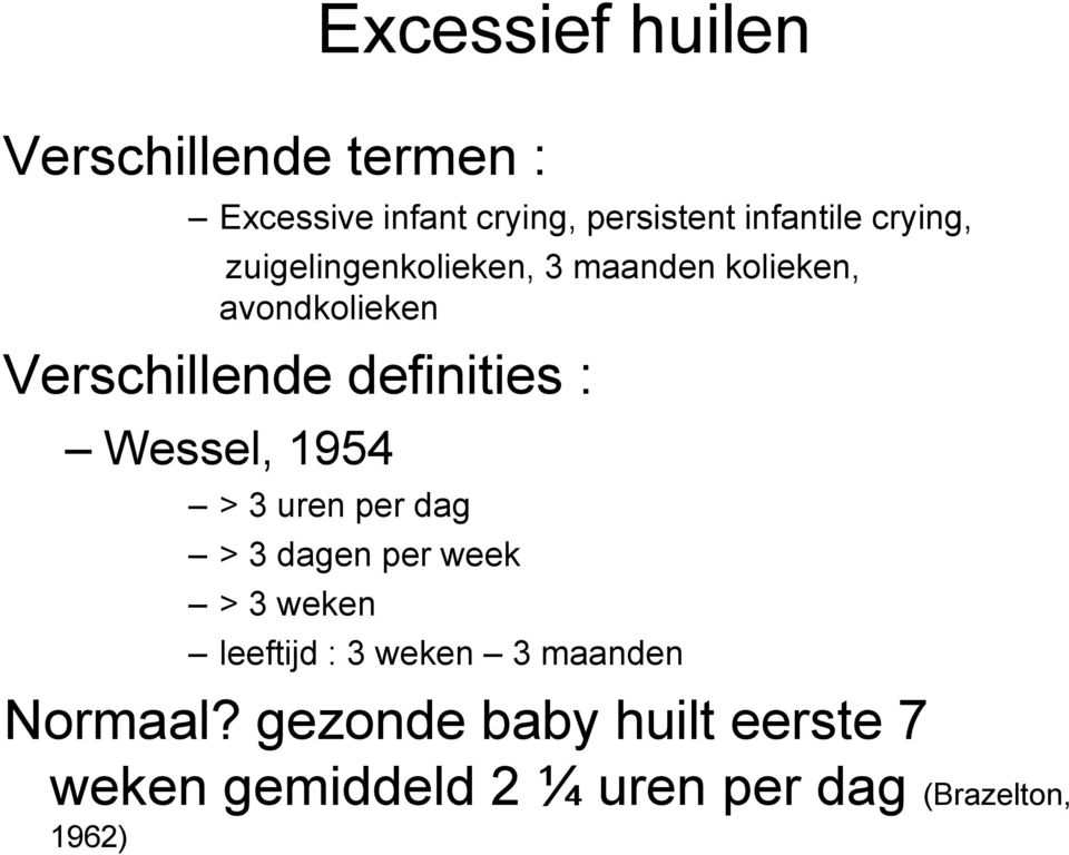 : Wessel, 1954 > 3 uren per dag > 3 dagen per week > 3 weken leeftijd : 3 weken 3