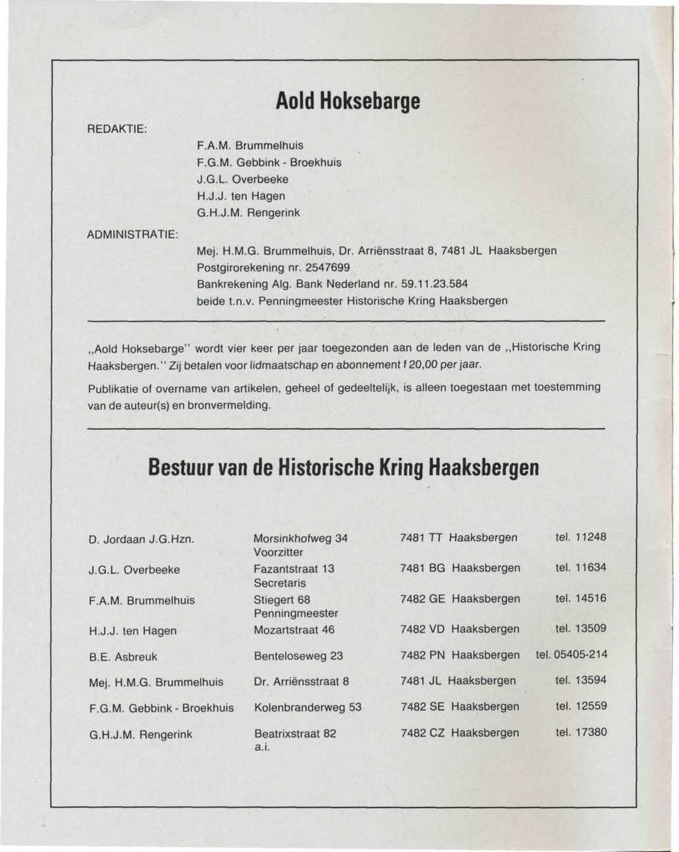 Penningmeester Historische Kring Haaksbergen Aold Hoksebarge" wordt vier keer per jaar toegezonden aan de leden van de Historische Kring Haaksbergen.