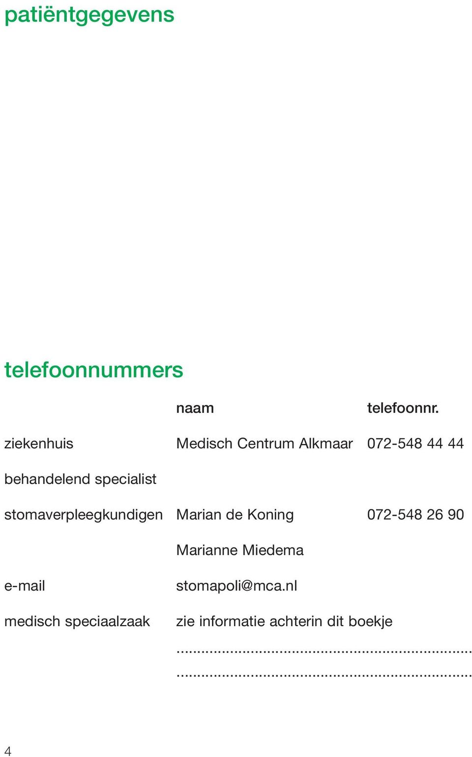 specialist stomaverpleegkundigen Marian de Koning 072-548 26 90