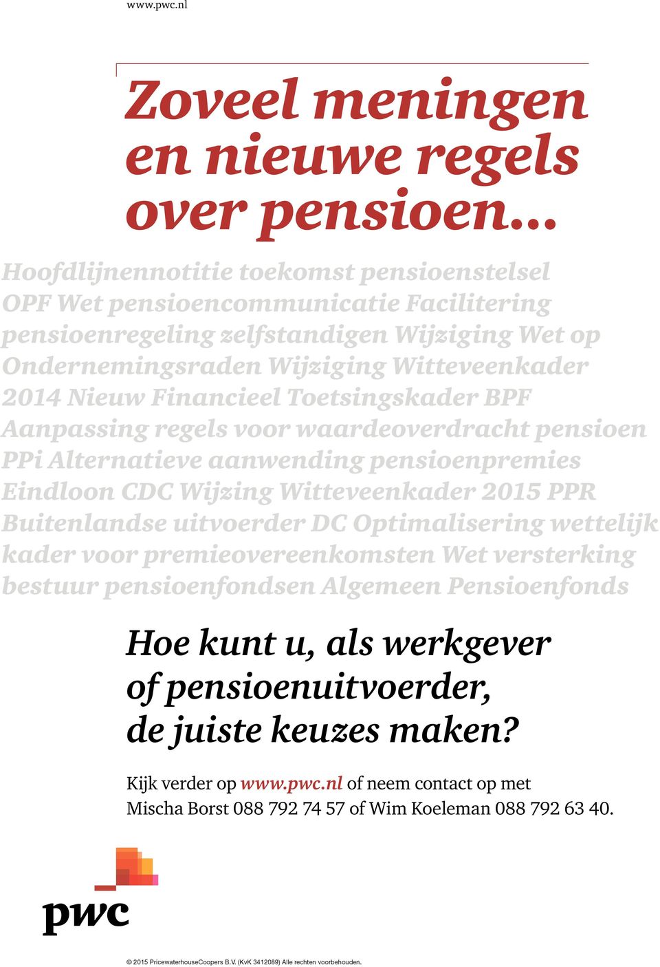 Financieel Toetsingskader BPF Aanpassing regels voor waardeoverdracht pensioen PPi Alternatieve aanwending pensioenpremies Eindloon CDC Wijzing Witteveenkader 2015 PPR Buitenlandse uitvoerder DC