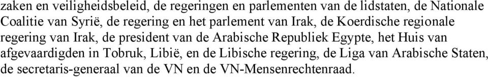 president van de Arabische Republiek Egypte, het Huis van afgevaardigden in Tobruk, Libië, en de