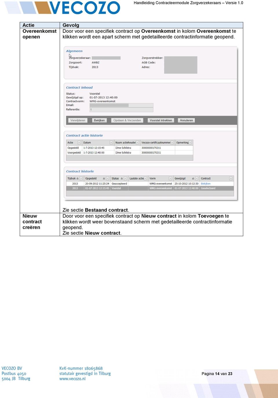 Nieuw contract creëren Zie sectie Bestaand contract.