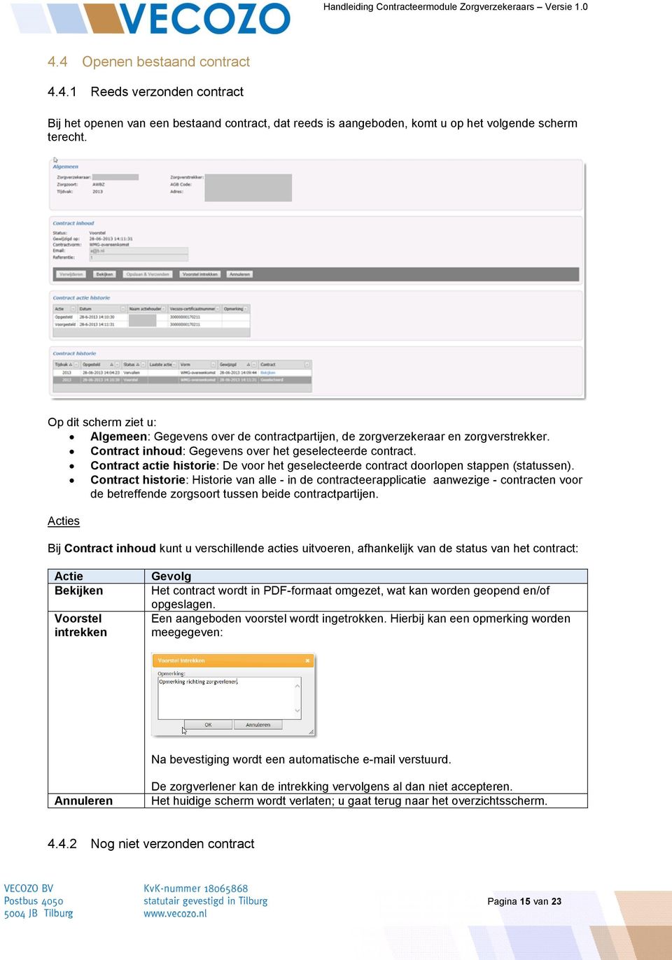 Contract actie historie: De voor het geselecteerde contract doorlopen stappen (statussen).