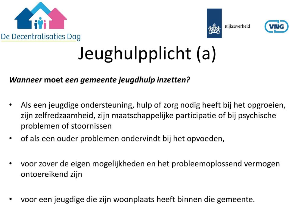 maatschappelijke participatie of bij psychische problemen of stoornissen of als een ouder problemen ondervindt