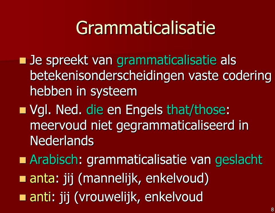 die en Engels that/those: meervoud niet gegrammaticaliseerd in Nederlands