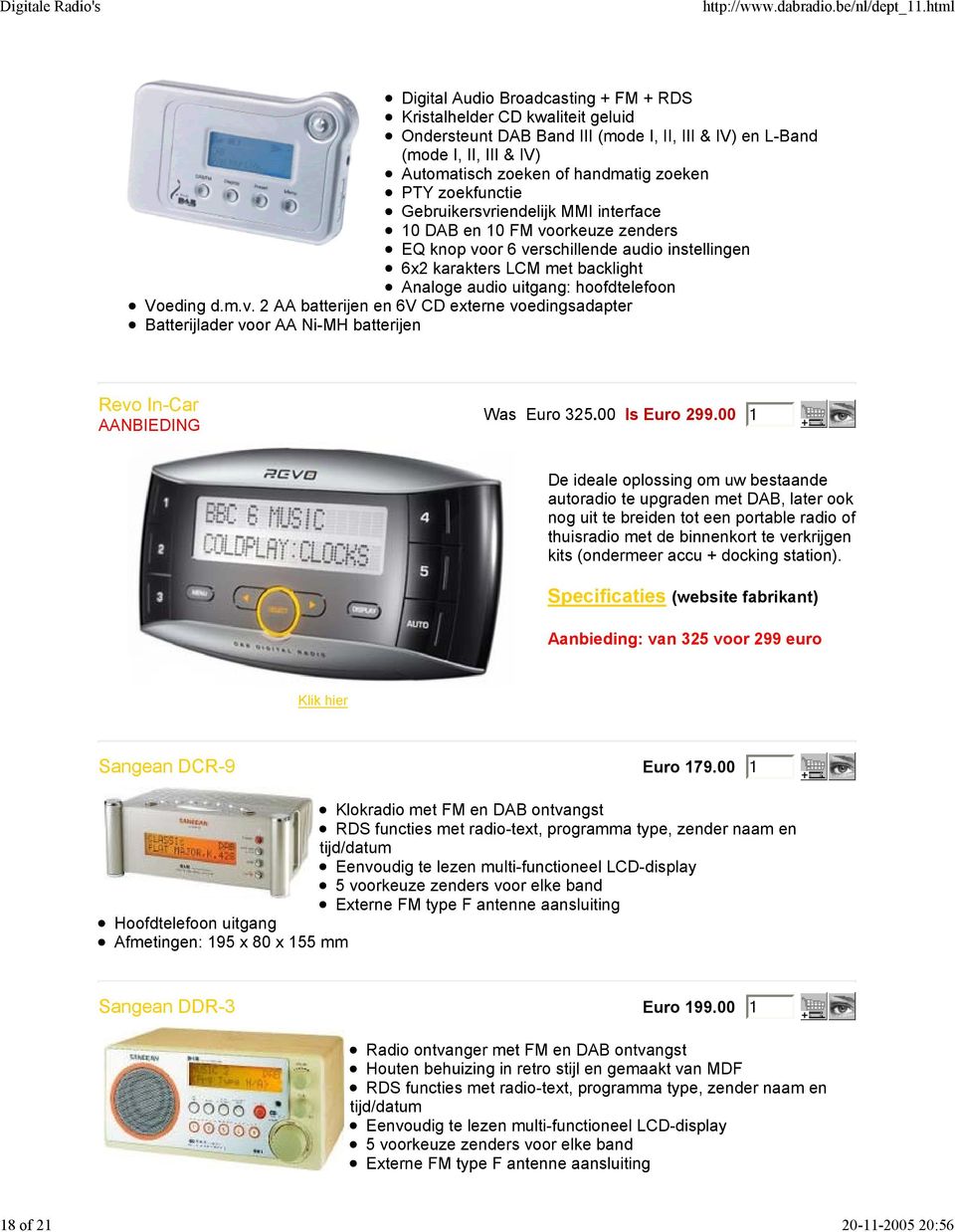 of handmatig zoeken PTY zoekfunctie Gebruikersvriendelijk MMI interface 0 DAB en 0 FM voorkeuze zenders EQ knop voor 6 verschillende audio instellingen 6x2 karakters LCM met backlight Analoge audio