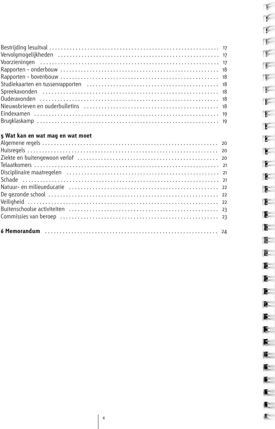 ..................................................... 18 Studiekaarten en tussenrapporten............................................. 18 Spreekavonden............................................................ 18 Ouderavonden.