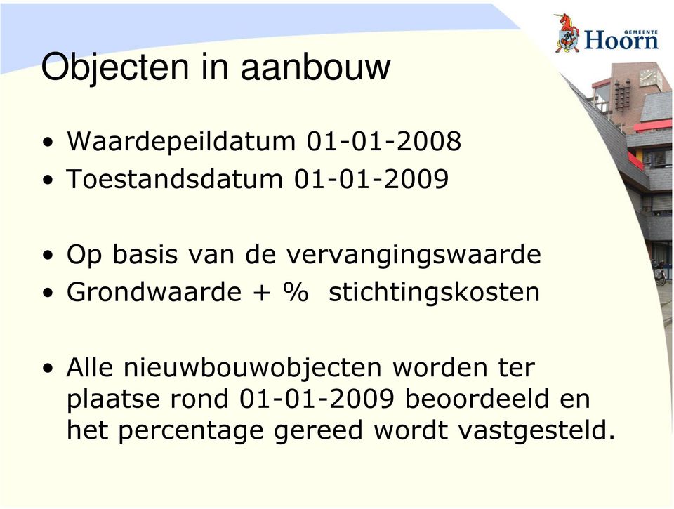 stichtingskosten Alle nieuwbouwobjecten worden ter plaatse