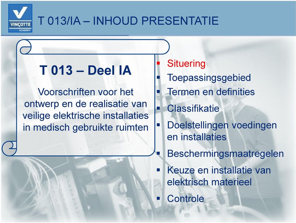 Situering Toepassingsgebied Termen en definities Classifikatie Doelstellingen