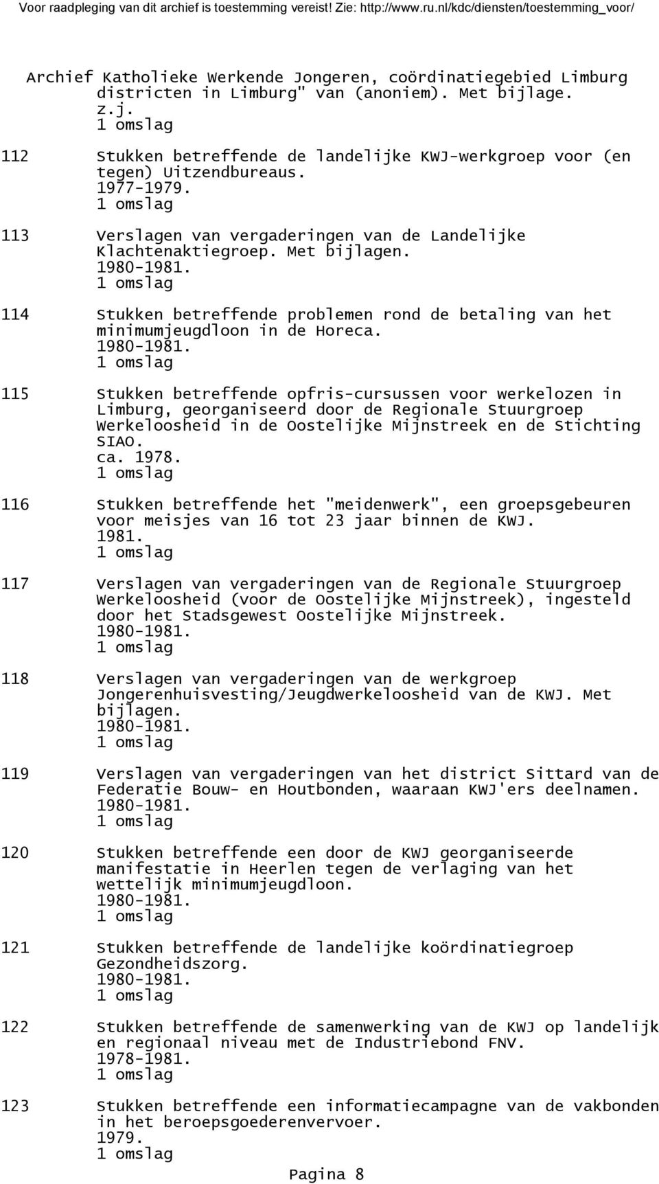 114 Stukken betreffende problemen rond de betaling van het minimumjeugdloon in de Horeca. 1980-1981.