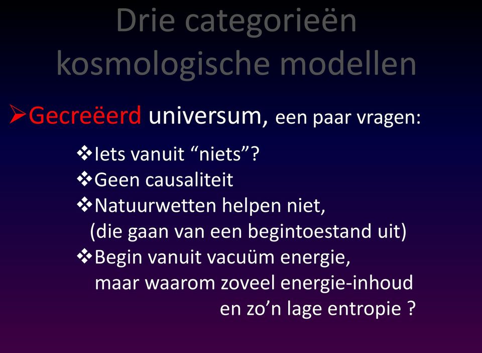 Geen causaliteit Natuurwetten helpen niet, (die gaan van een