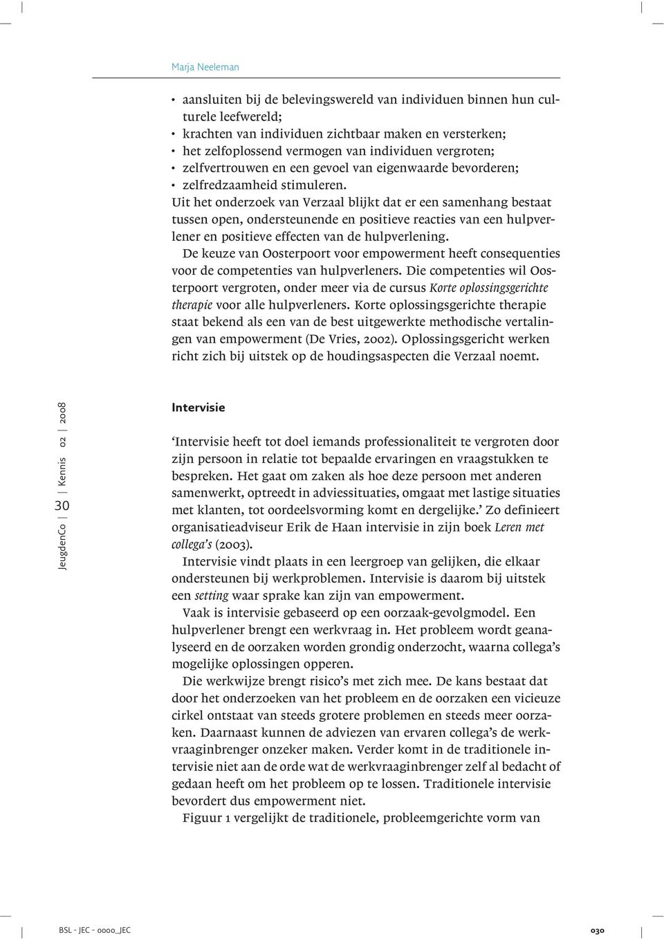 positieve reacties van een hulpverlener en positieve effecten van de hulpverlening De keuze van Oosterpoort voor empowerment heeft consequenties voor de competenties van hulpverleners Die