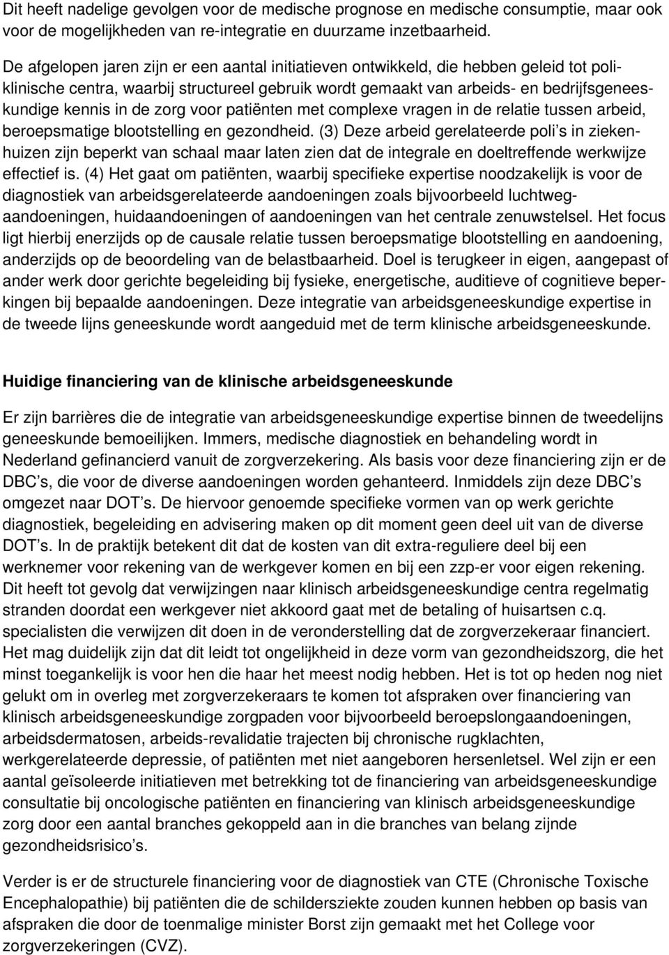 zorg voor patiënten met complexe vragen in de relatie tussen arbeid, beroepsmatige blootstelling en gezondheid.