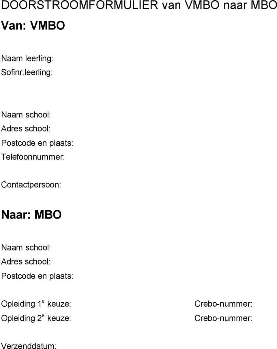 Contactpersoon: Naar: MBO Naam school: Adres school: Postcode en plaats: