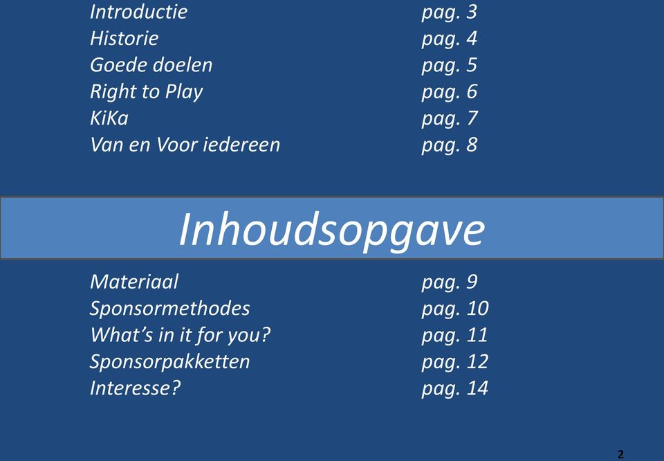 8 Inhoudsopgave Materiaal pag. 9 Sponsormethodes pag.