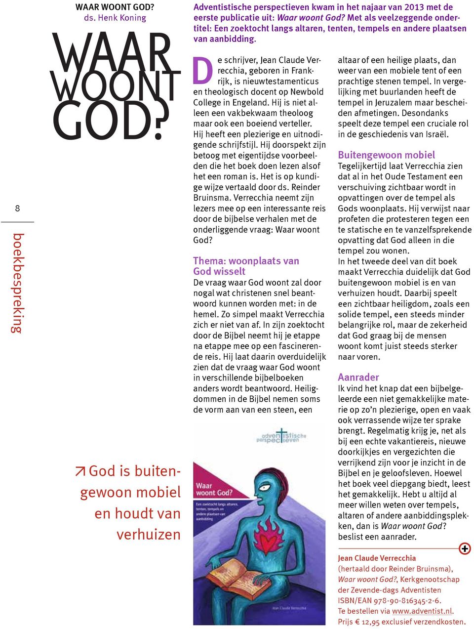 8 boekbespreking God is buitengewoon mobiel en houdt van verhuizen De schrijver, Jean Claude Verrecchia, geboren in Frankrijk, is nieuwtestamenticus en theologisch docent op Newbold College in