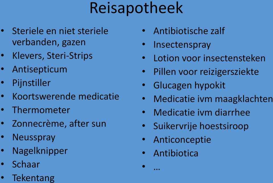 Tekentang Antibiotische zalf Insectenspray Lotion voor insectensteken Pillen voor reizigersziekte