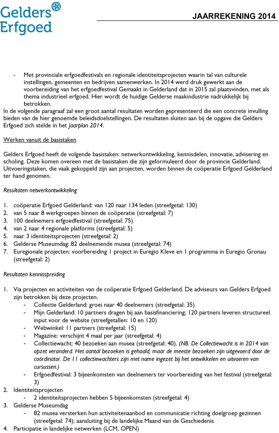 Hier wordt de huidige Gelderse maakindustrie nadrukkelijk bij betrokken.