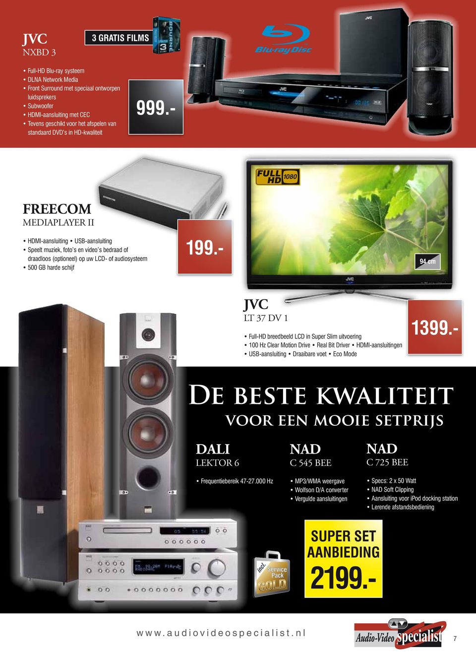 schijf 199.- 94 cm JVC LT 37 DV 1 Full-HD breedbeeld LCD in Super Slim uitvoering 100 Hz Clear Motion Drive Real Bit Driver HDMI-aansluitingen USB-aansluiting Draaibare voet Eco Mode Super set 2199.