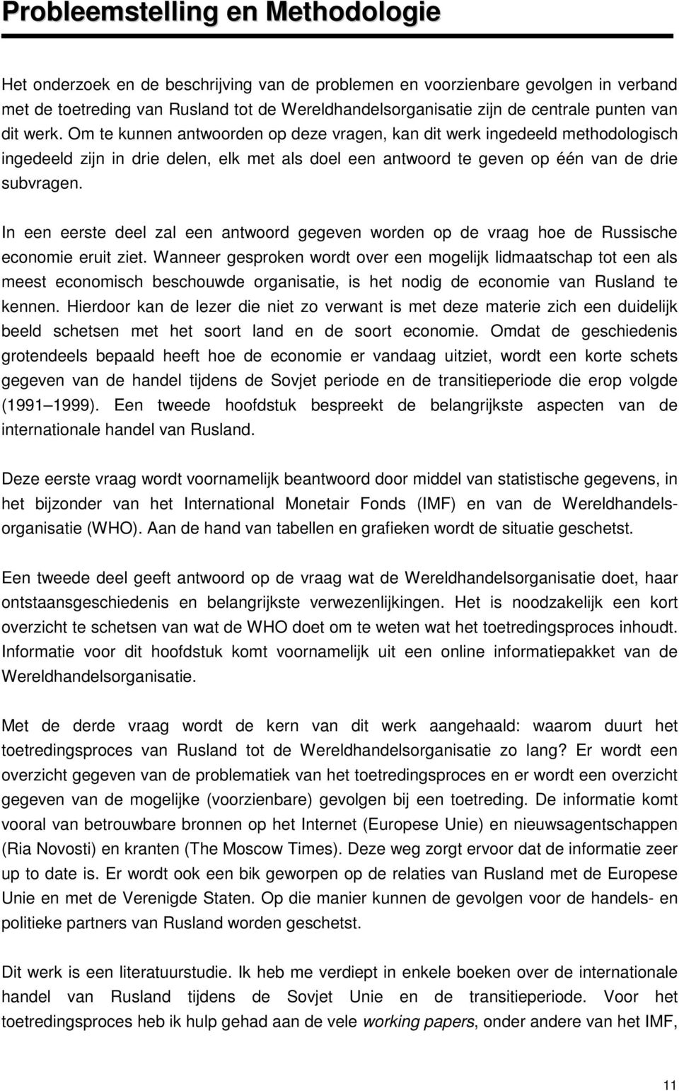 In een eerste deel zal een antwoord gegeven worden op de vraag hoe de Russische economie eruit ziet.