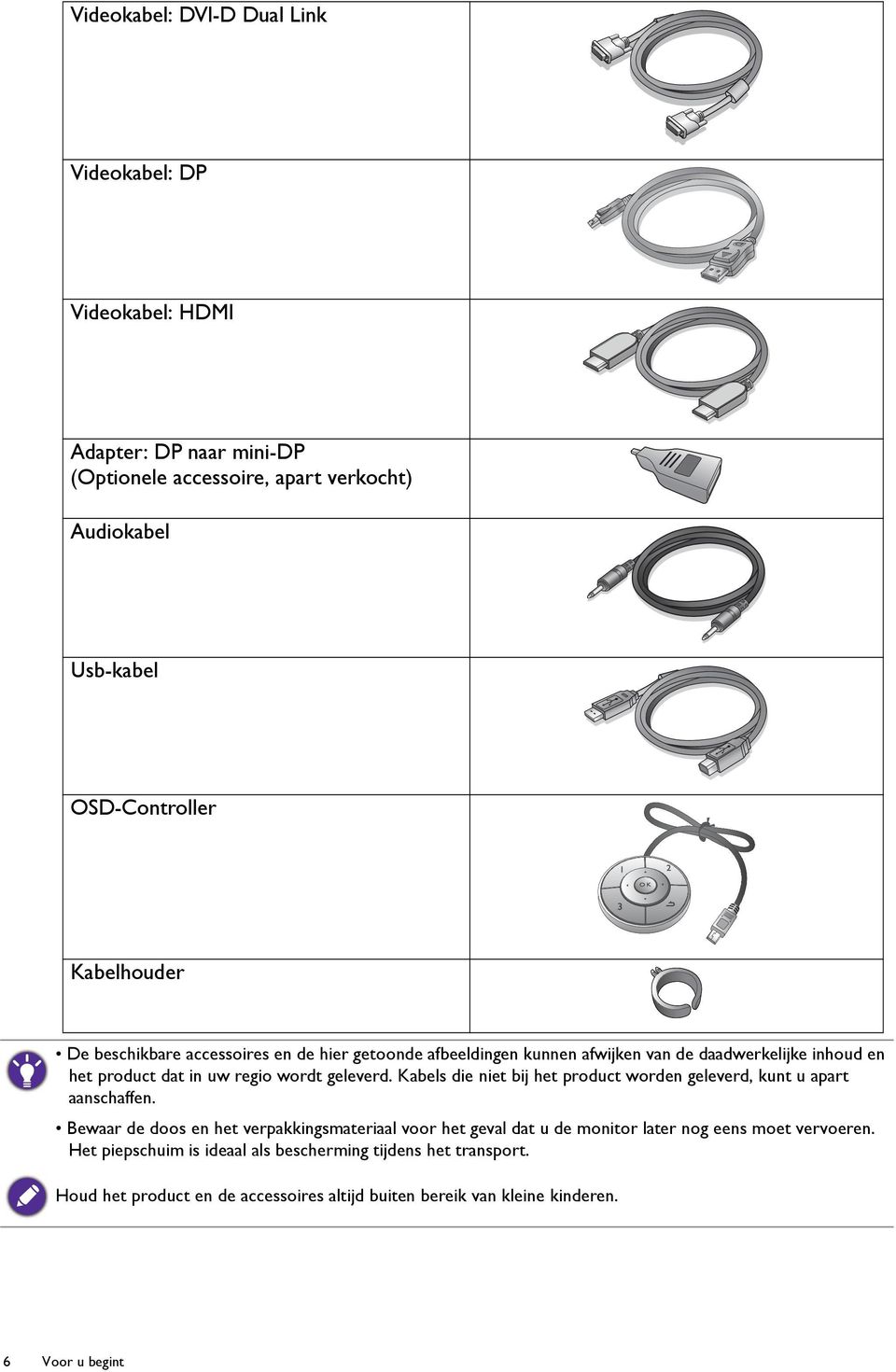 Kabels die niet bij het product worden geleverd, kunt u apart aanschaffen.