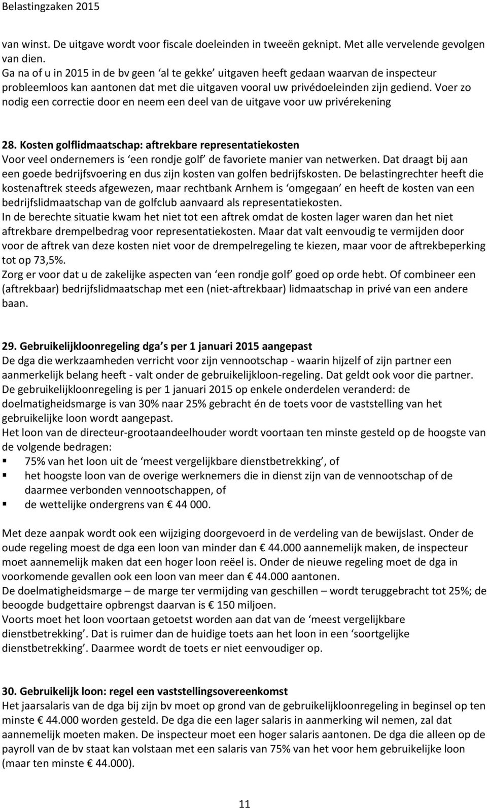 Voer zo nodig een correctie door en neem een deel van de uitgave voor uw privérekening 28.