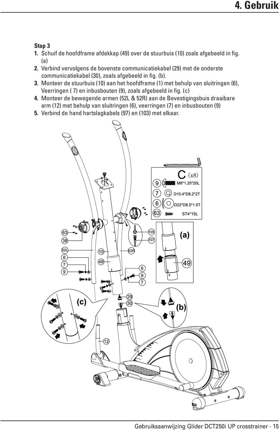 Monteer de stuurbuis (10) aan het hoofdframe (1) met behulp van sluitringen (6), Veerringen ( 7) en inbusbouten (9), zoals afgebeeld in fig. (c) 4.