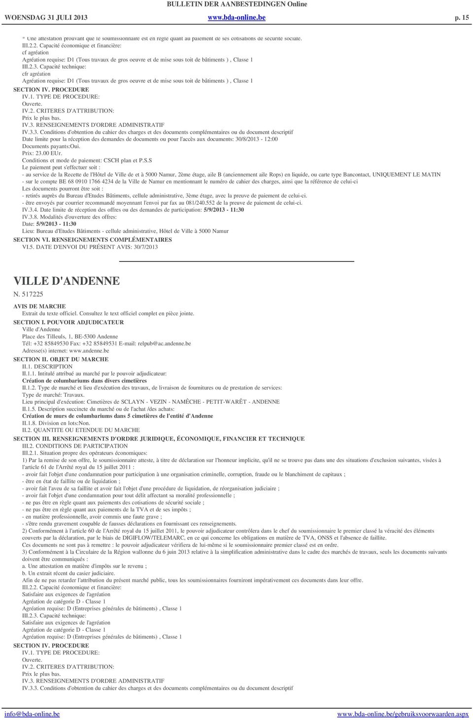 IV.3. RENSEIGNEMENTS D'ORDRE ADMINISTRATIF IV.3.3. Conditions d'obtention du cahier des charges et des documents complémentaires ou du document descriptif Date limite pour la réception des demandes