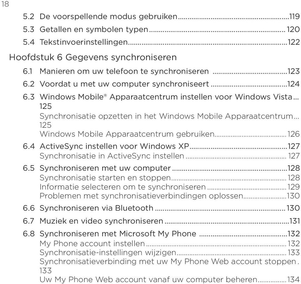 .. 125 Windows Mobile Apparaatcentrum gebruiken... 126 6.4 ActiveSync instellen voor Windows XP...127 Synchronisatie in ActiveSync instellen... 127 6.5 Synchroniseren met uw computer.